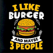 I like burger and maybe 3 people