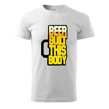 Beer built this body Beer built this body
