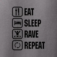 Eat sleep rave repeat Eat sleep rave repeat