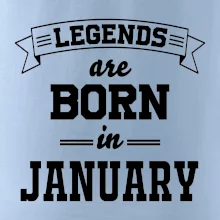 Legends are born in January