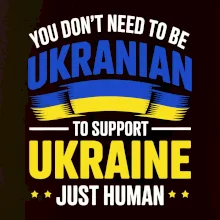 You don't need to be Ukrainian to support Ukraine just human