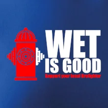 Wet is good