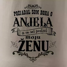 Požiadal som Boha o anjela a on mi poslal moju ženu