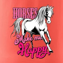 Horses Make me Happy Horses Make me Happy