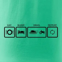 Eat sleep drag repeat Eat sleep drag repeat