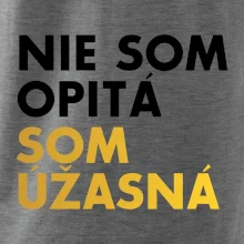 Nie som opitý som úžasná