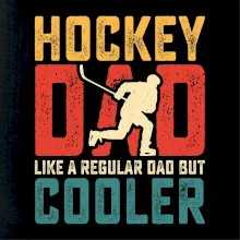 Hockey dad like a regular dad but cooler