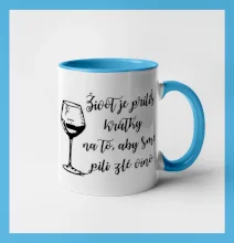 Život je príliš krátky na to, aby sme pili zlé víno Život je príliš krátky na to, aby sme pili zlé víno