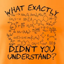 What exactly didnt you understand Chemistry What exactly didnt you understand Chemistry