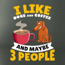 I like dogs and coffee and maybe 3 people I like dogs and coffee and maybe 3 people