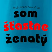 Moja žena hovorí, že som šťastne ženatý