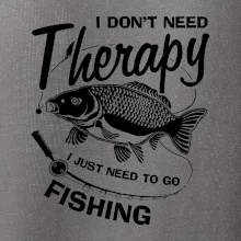 I dont need therapy - fishing I dont need therapy - fishing