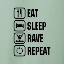 Eat sleep rave repeat Eat sleep rave repeat