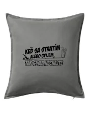 Keď sa stratím alebo opijem, tak si ma nechajte