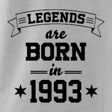 Legends are born in 1993 Legends are born in 1993