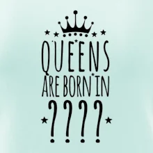 Queens  are born in (Vlastný mesiac narodenia)