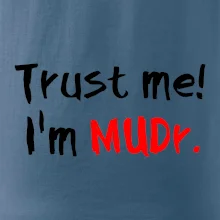 Trust me I´m  MUDr. / Ver mi som MUDR. Trust me I´m  MUDr. / Ver mi som MUDR.