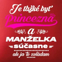 Je ťažké byť princezná manželka