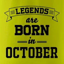 Legends are born in October Legends are born in October