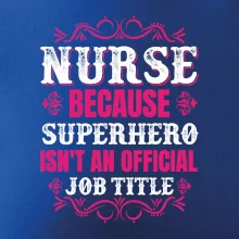 Nurse because superhero isnt an official job tittle
