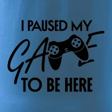 I paused my game to be here