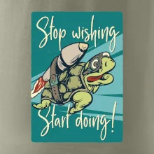Stop wishing start doing korytnačka