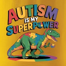 Autism is my superpower dinosaurus Autism is my superpower dinosaurus