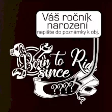 Born to ride - Vlastný ročník