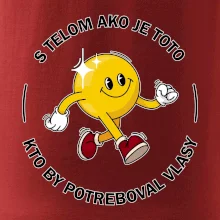 S telom ako je toto, kto by potreboval vlasy