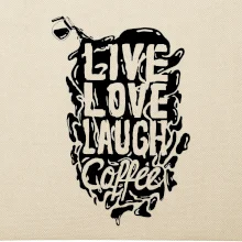 Live love laugh coffee