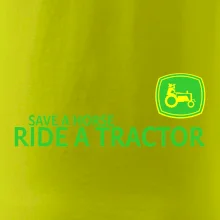 Save horse, ride tractor