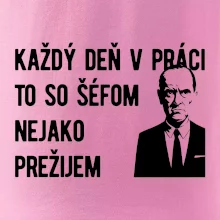 Každý deň v práci to so šéfom nejako prežijem