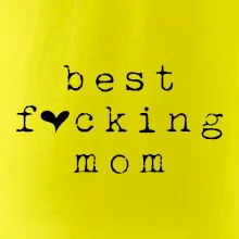Best fucking mom