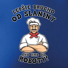 Lepšie brucho od slaniny ako hrb od roboty