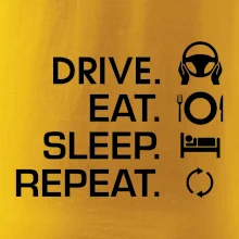 Drive eat sleep repeat