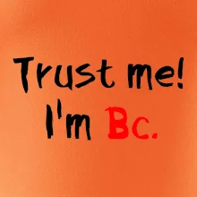 Trust me I´m  Bc. / Ver mi som Bc.