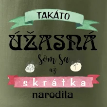 Takáto úžasná som sa už skrátka narodila