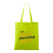I'm not a morning person I'm not a morning person