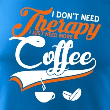 I don't need therapy coffee