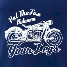 Put The Fun Between Your Legs Moto Put The Fun Between Your Legs Moto