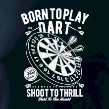 Born To Play Dart Born To Play Dart