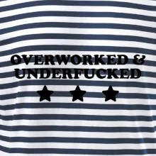 Overworked and Underfucked
