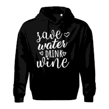Save water drink wine Save water drink wine