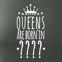 Queens  are born in (Vlastný mesiac narodenia)