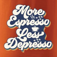 More espresso less depresso