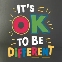 It's OK to be different It's OK to be different
