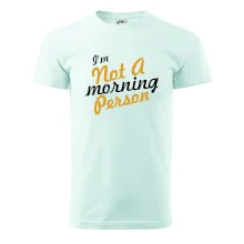 I'm not a morning person I'm not a morning person