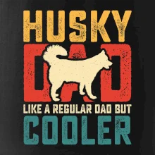 Husky dad like a regular dad but cooler Husky dad like a regular dad but cooler
