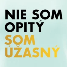 Nie som opitý som úžasný