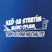Keď sa stratím alebo opijem, tak si ma nechajte Keď sa stratím alebo opijem, tak si ma nechajte